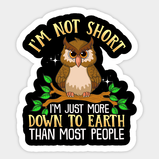 Cute I'm Not Short I'm Just Down To Earth Owl Pun Sticker by theperfectpresents